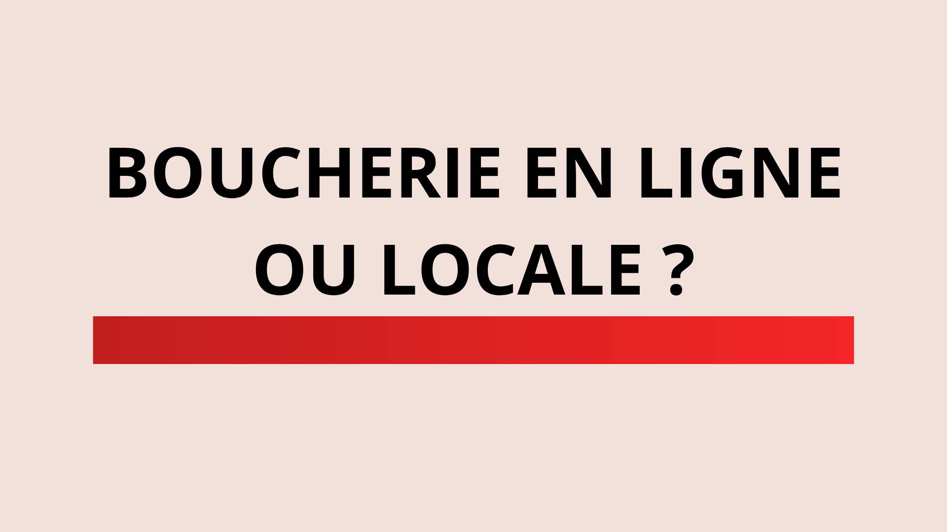 Boucherie en ligne ou locale ?